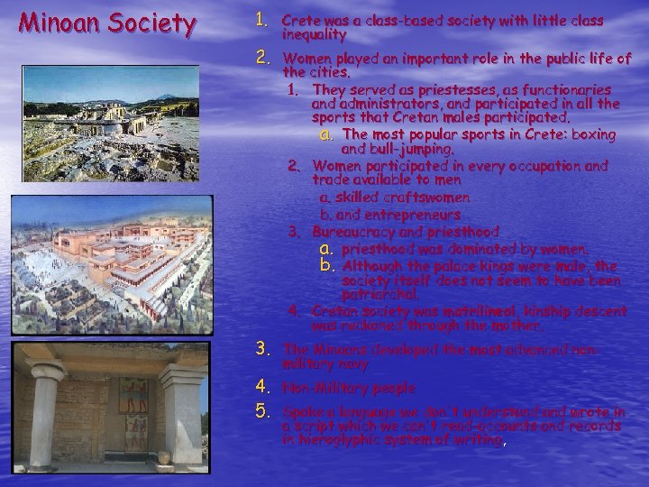 Minoan Society 1. Crete was a class-based society with little class inequality 2. Women