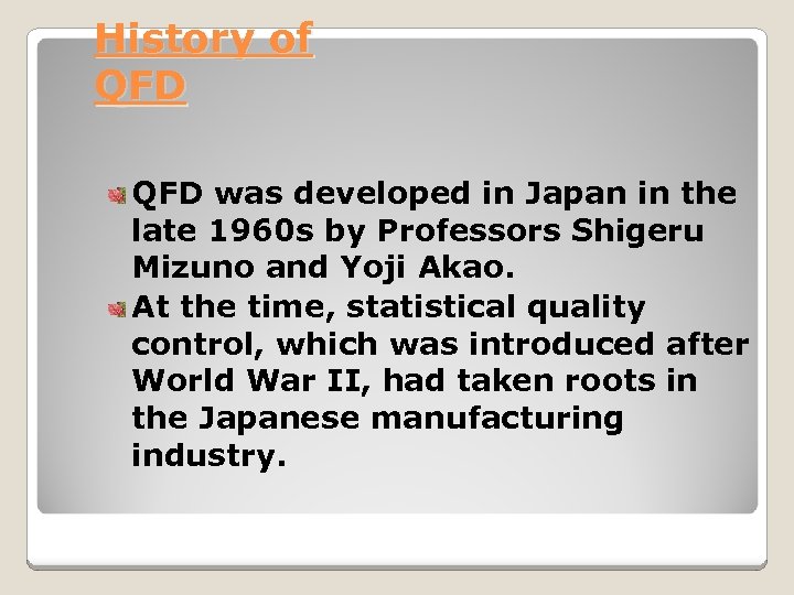 History of QFD was developed in Japan in the late 1960 s by Professors