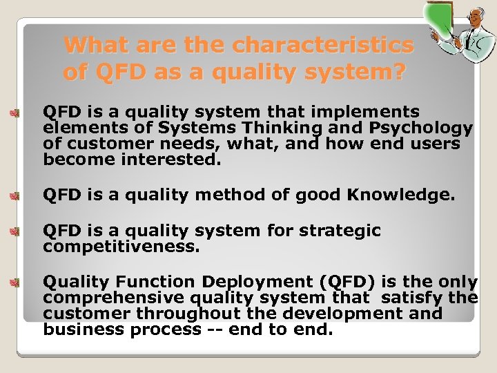 What are the characteristics of QFD as a quality system? QFD is a quality