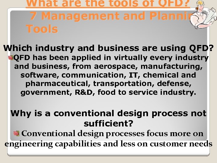 What are the tools of QFD? 7 Management and Planning Tools Which industry and