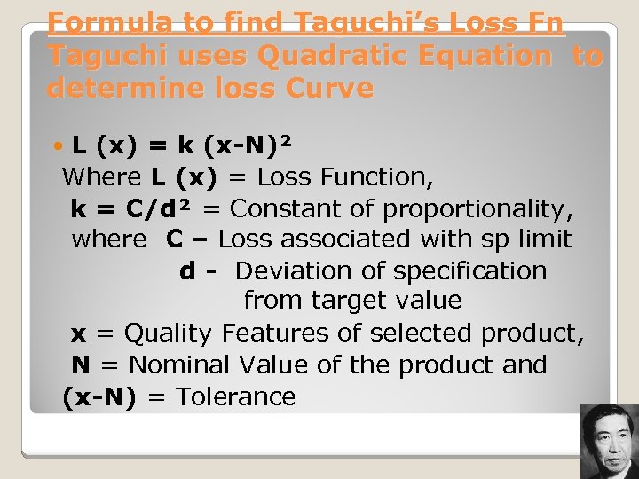 Formula to find Taguchi’s Loss Fn Taguchi uses Quadratic Equation to determine loss Curve