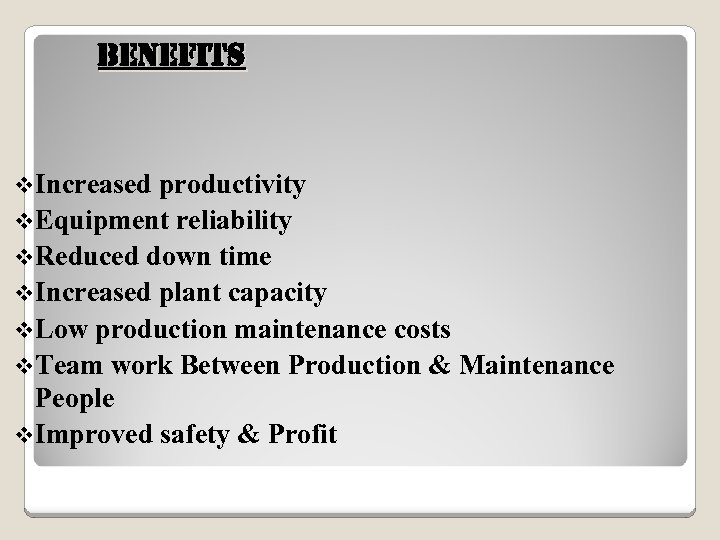 Benefits v. Increased productivity v. Equipment reliability v. Reduced down time v. Increased plant