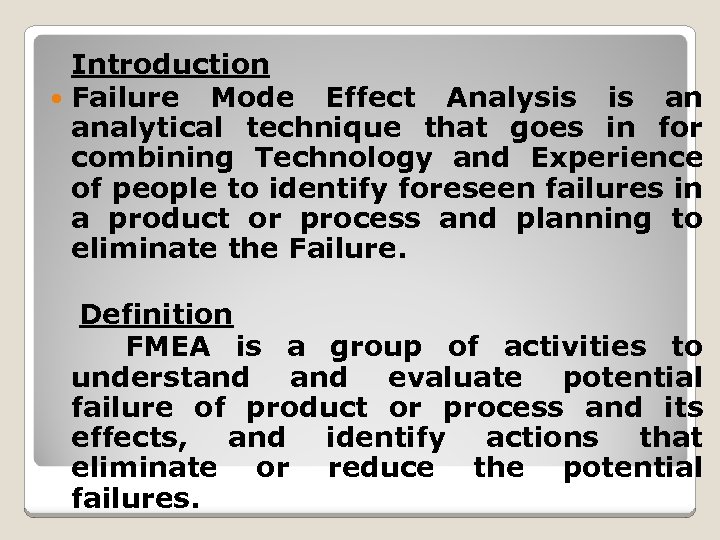 Introduction Failure Mode Effect Analysis is an analytical technique that goes in for combining