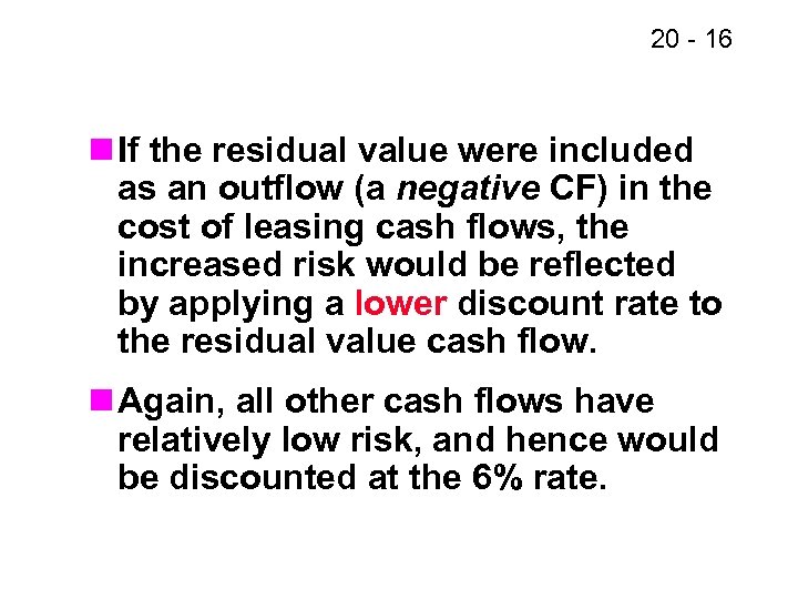 20 - 16 n If the residual value were included as an outflow (a