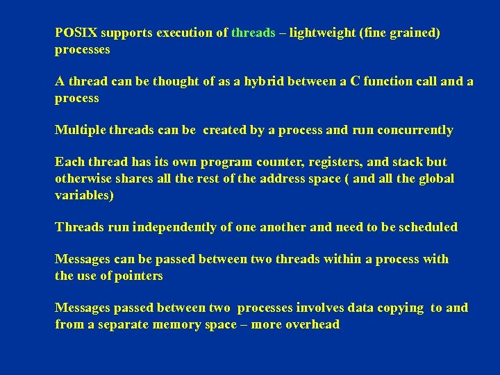 POSIX supports execution of threads – lightweight (fine grained) processes A thread can be