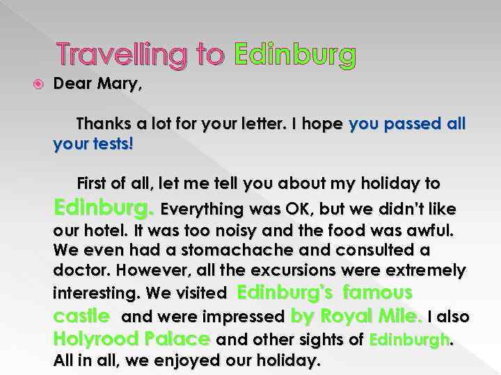 Travelling to Edinburg Dear Mary, Thanks a lot for your letter. I hope you