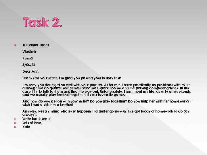 Task 2. 10 Lenina Street Vladimir Russia 5/06/14 Dear Ann, Thanks for your letter.