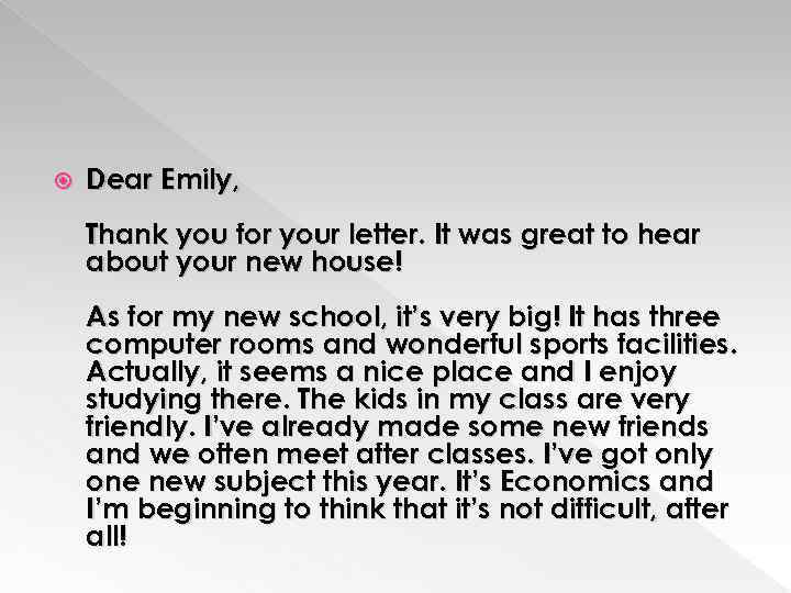  Dear Emily, Thank you for your letter. It was great to hear about