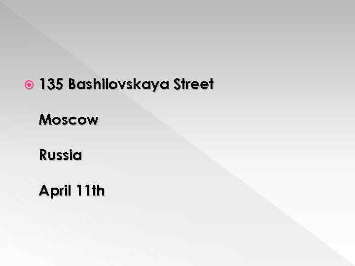  135 Bashilovskaya Street Moscow Russia April 11 th 