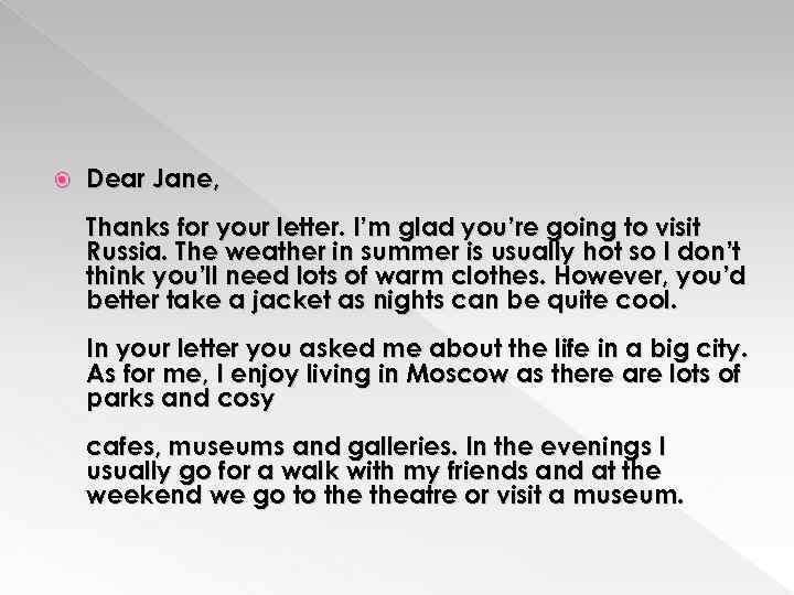  Dear Jane, Thanks for your letter. I’m glad you’re going to visit Russia.