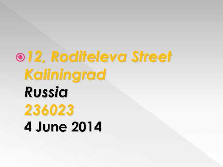  12, Roditeleva Street Kaliningrad Russia 236023 4 June 2014 