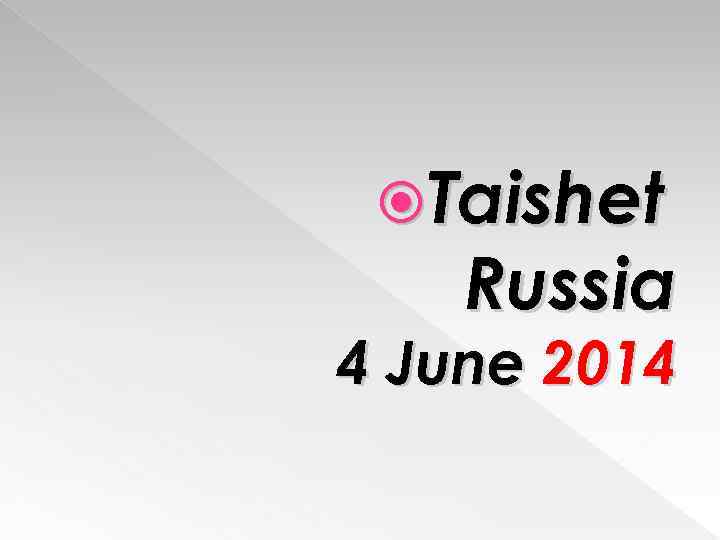  Taishet Russia 4 June 2014 