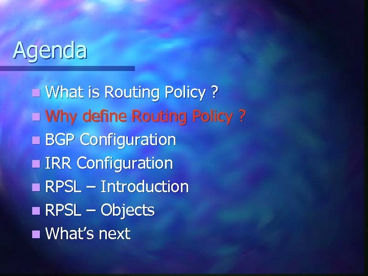 Agenda n What is Routing Policy ? n Why define Routing Policy ? n