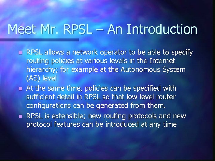 Meet Mr. RPSL – An Introduction RPSL allows a network operator to be able