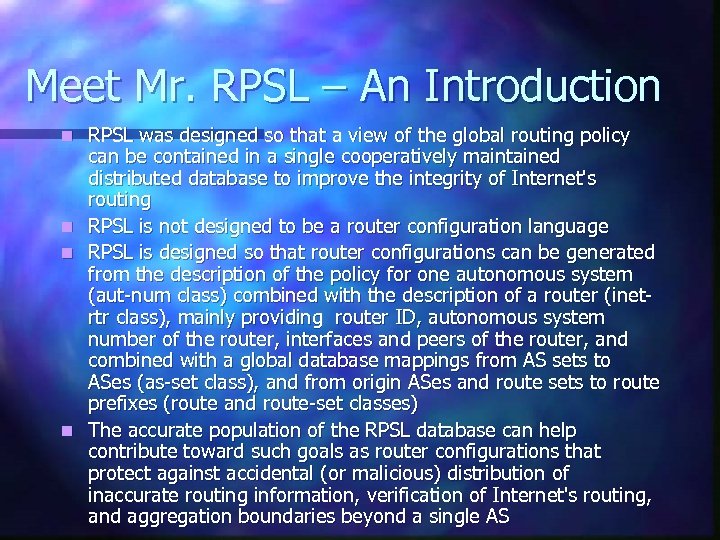 Meet Mr. RPSL – An Introduction RPSL was designed so that a view of