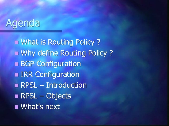 Agenda n What is Routing Policy ? n Why define Routing Policy ? n