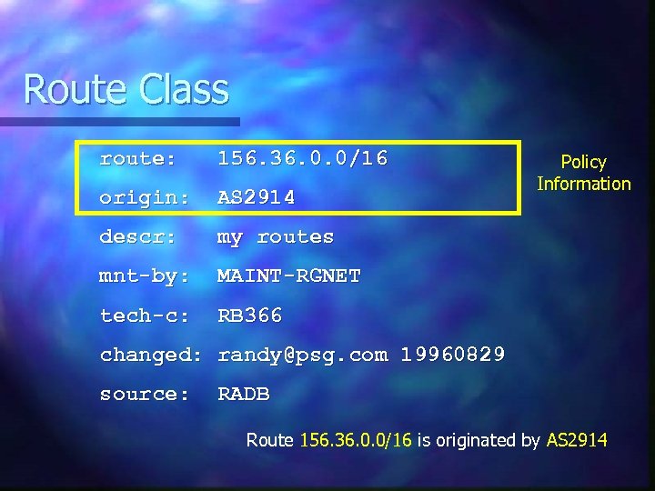 Route Class route: 156. 36. 0. 0/16 origin: AS 2914 descr: my routes mnt-by: