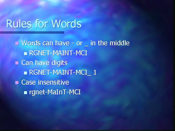 Rules for Words can have - or _ in the middle n RGNET-MAINT-MCI n