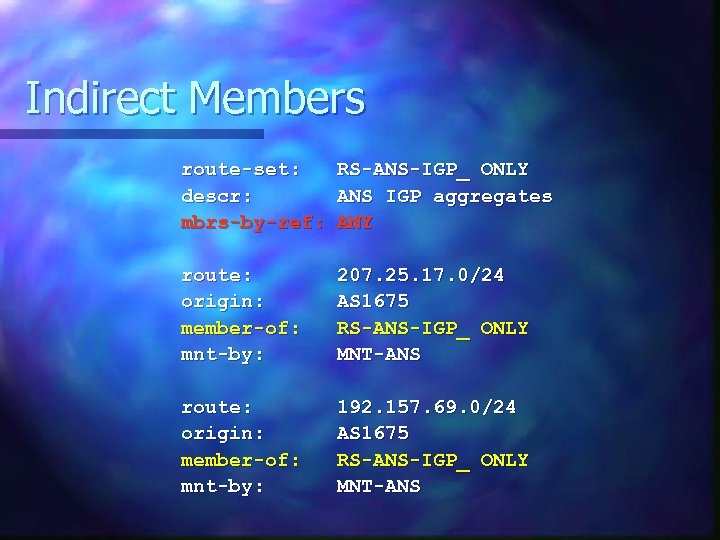 Indirect Members route-set: descr: mbrs-by-ref: RS-ANS-IGP_ ONLY ANS IGP aggregates ANY route: origin: member-of: