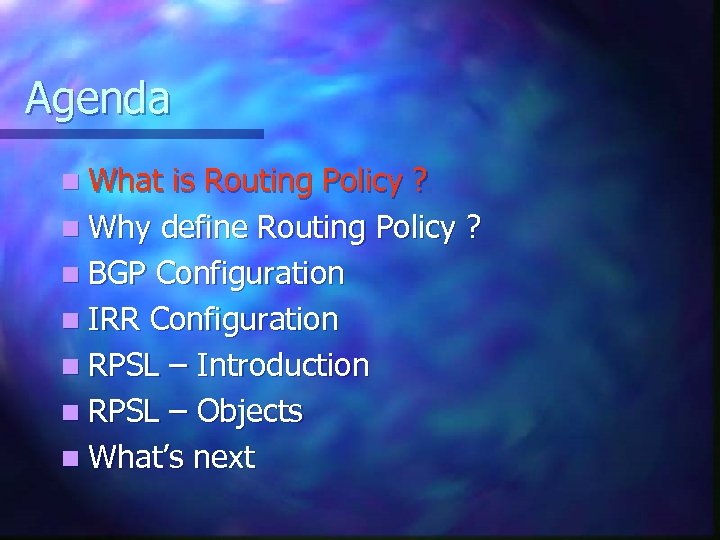 Agenda n What is Routing Policy ? n Why define Routing Policy ? n