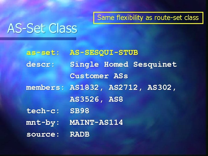 AS-Set Class as-set: descr: Same flexibility as route-set class AS-SESQUI-STUB Single Homed Sesquinet Customer