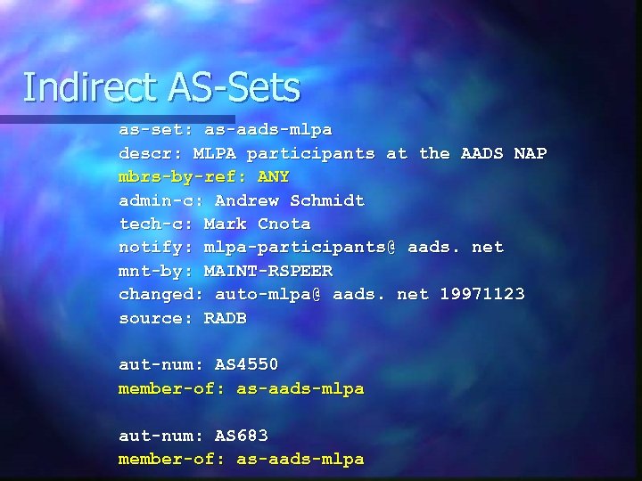 Indirect AS-Sets as-set: as-aads-mlpa descr: MLPA participants at the AADS NAP mbrs-by-ref: ANY admin-c: