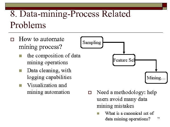 8. Data-mining-Process Related Problems o How to automate mining process? n n n the