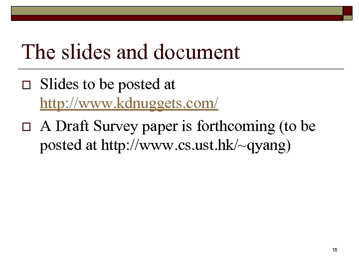 The slides and document o o Slides to be posted at http: //www. kdnuggets.