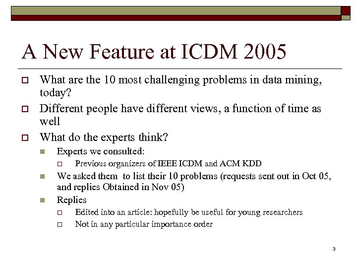 A New Feature at ICDM 2005 o o o What are the 10 most