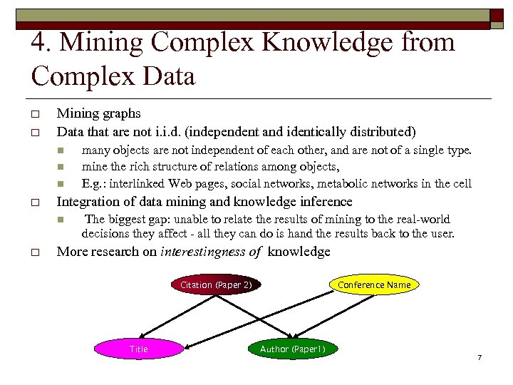 4. Mining Complex Knowledge from Complex Data o o Mining graphs Data that are