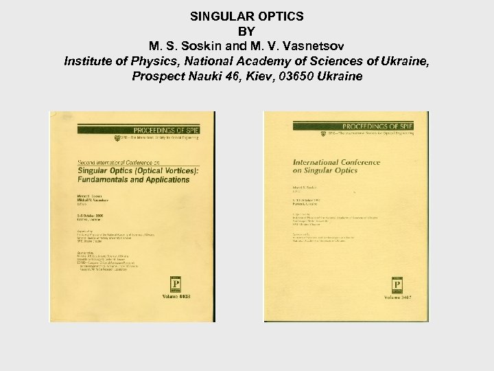 SINGULAR OPTICS BY M. S. Soskin and M. V. Vasnetsov Institute of Physics, National