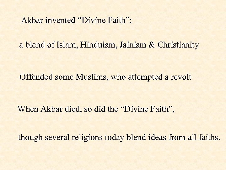 Akbar invented “Divine Faith”: a blend of Islam, Hinduism, Jainism & Christianity Offended some