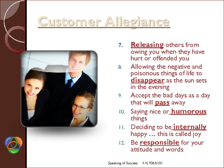Customer Allegiance positive 7. Releasing others from owing you when they have hurt or