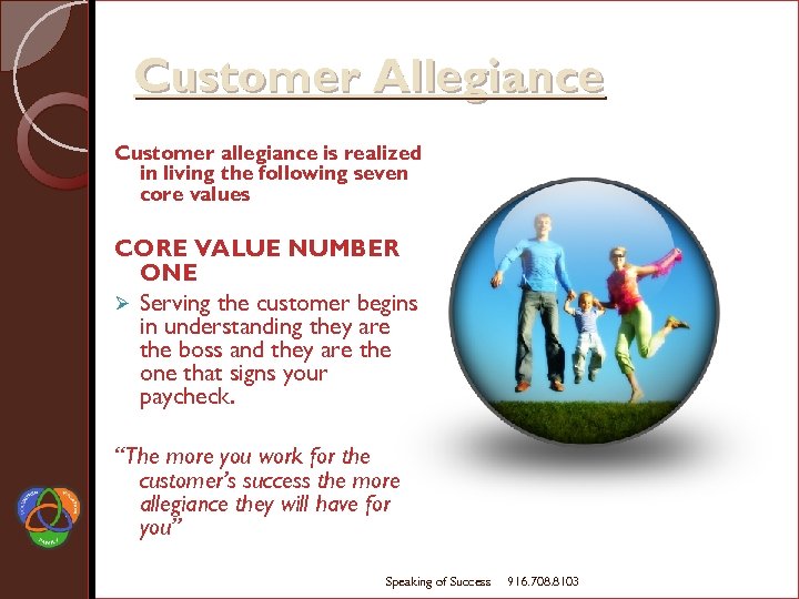 Customer Allegiance Customer allegiance is realized in living the following seven core values CORE