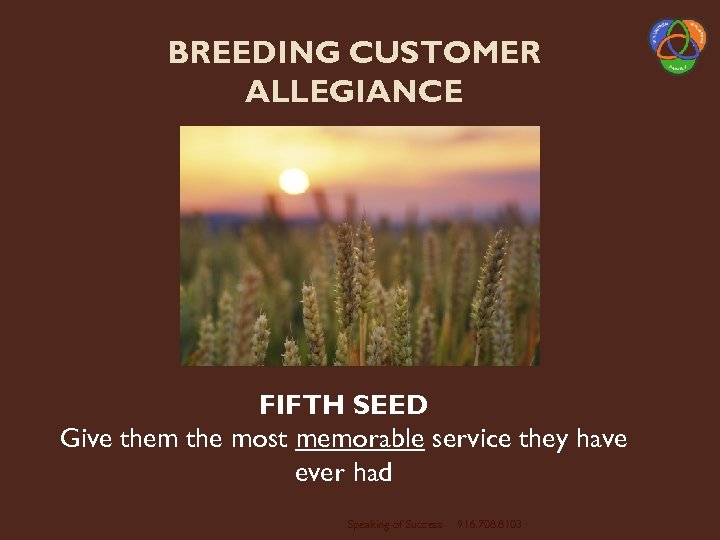 BREEDING CUSTOMER ALLEGIANCE FIFTH SEED Give them the most memorable service they have ever
