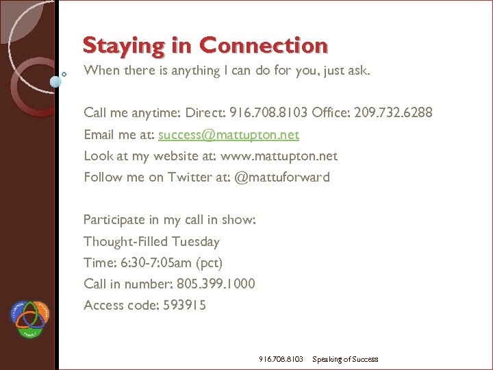 Staying in Connection When there is anything I can do for you, just ask.