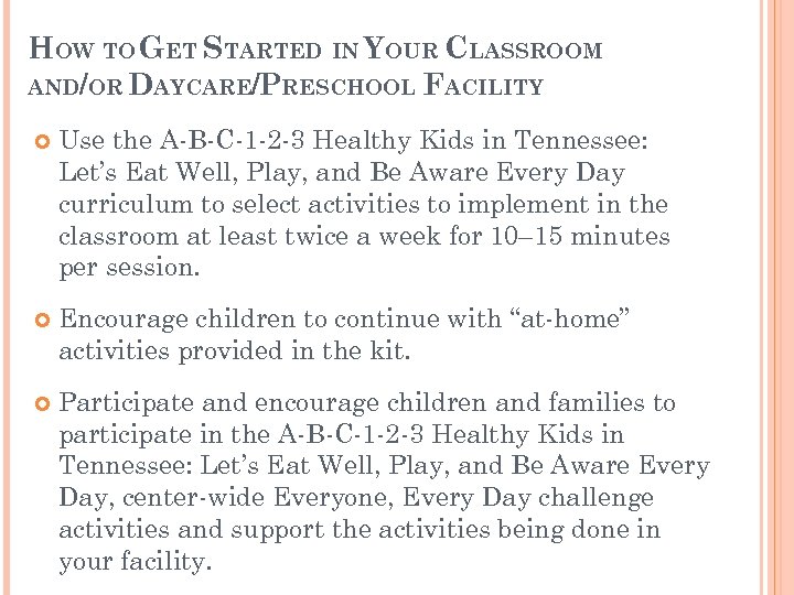 HOW TO GET STARTED IN YOUR CLASSROOM AND/OR DAYCARE/PRESCHOOL FACILITY Use the A-B-C-1 -2