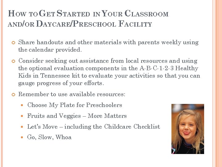 HOW TO GET STARTED IN YOUR CLASSROOM AND/OR DAYCARE/PRESCHOOL FACILITY Share handouts and other