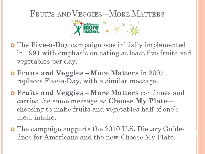 FRUITS AND VEGGIES –MORE MATTERS The Five-a-Day campaign was initially implemented in 1991 with