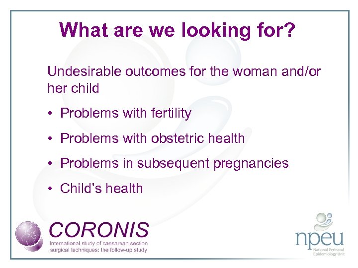 What are we looking for? Undesirable outcomes for the woman and/or her child •