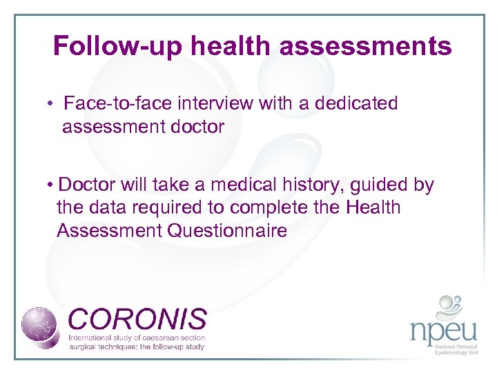 Follow-up health assessments • Face-to-face interview with a dedicated assessment doctor • Doctor will
