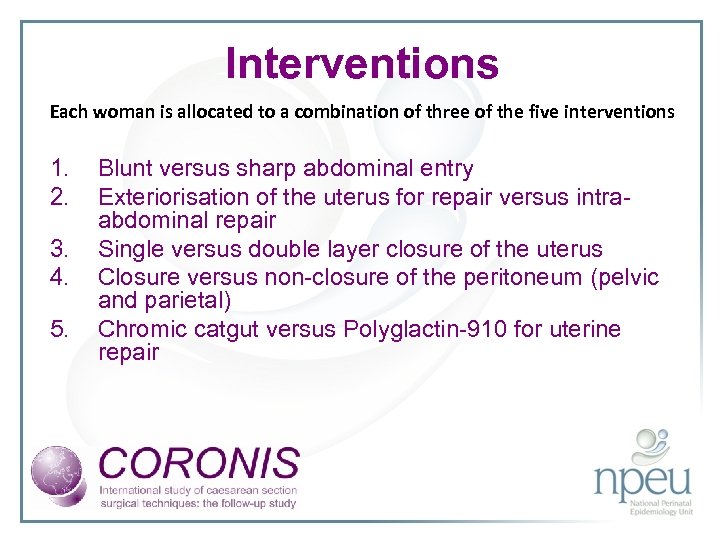 Interventions Each woman is allocated to a combination of three of the five interventions