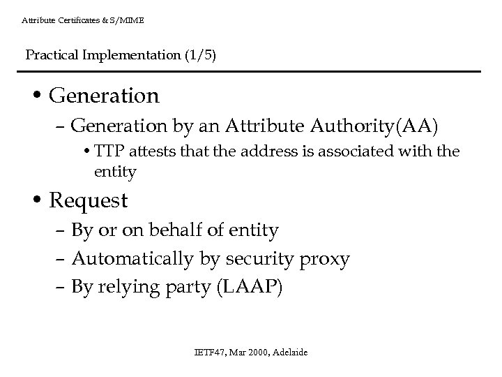 Attribute Certificates & S/MIME Practical Implementation (1/5) • Generation – Generation by an Attribute