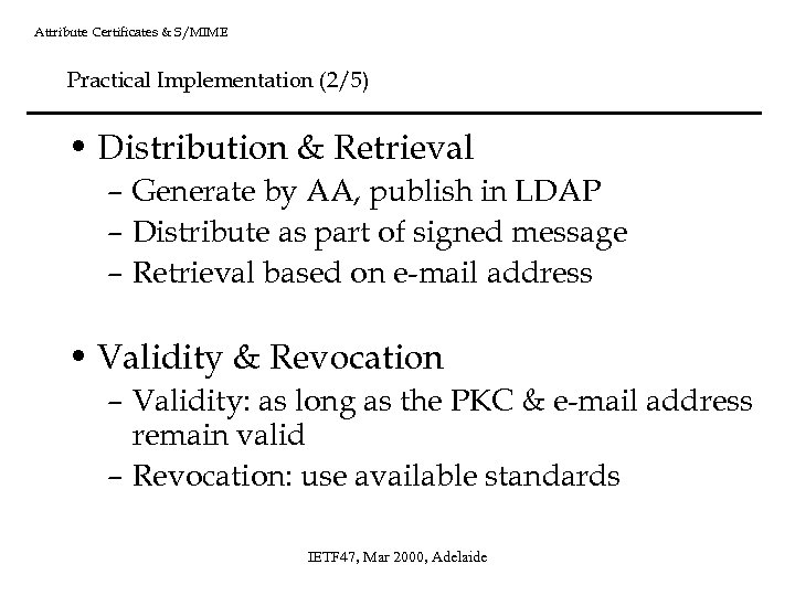 Attribute Certificates & S/MIME Practical Implementation (2/5) • Distribution & Retrieval – Generate by