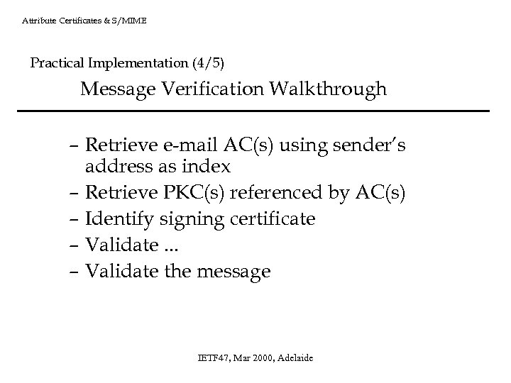 Attribute Certificates & S/MIME Practical Implementation (4/5) Message Verification Walkthrough – Retrieve e-mail AC(s)