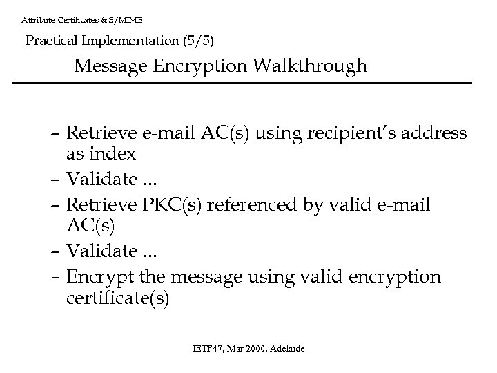 Attribute Certificates & S/MIME Practical Implementation (5/5) Message Encryption Walkthrough – Retrieve e-mail AC(s)