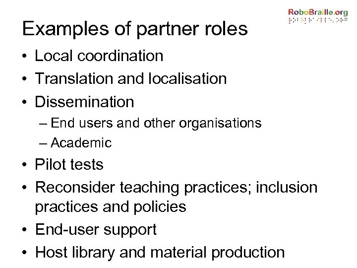 Examples of partner roles • Local coordination • Translation and localisation • Dissemination –