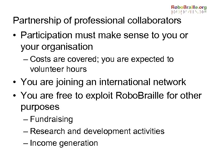 Partnership of professional collaborators • Participation must make sense to you or your organisation