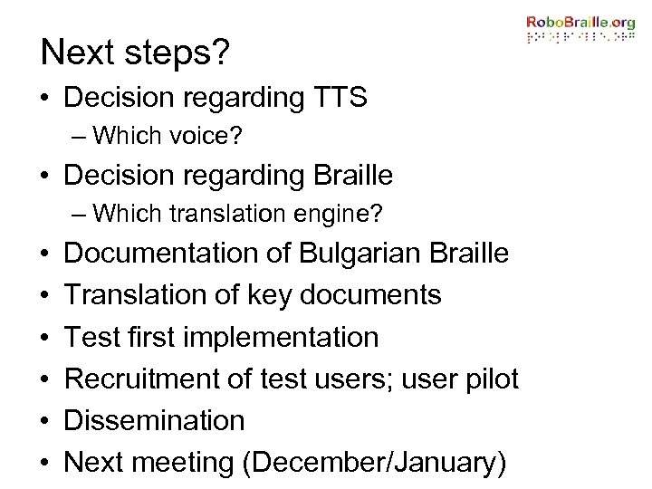 Next steps? • Decision regarding TTS – Which voice? • Decision regarding Braille –