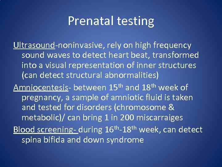 Prenatal testing Ultrasound-noninvasive, rely on high frequency sound waves to detect heart beat, transformed